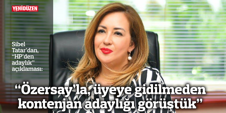 “Özersay’la, üyeye gidilmeden kontenjan adaylığı görüştük”