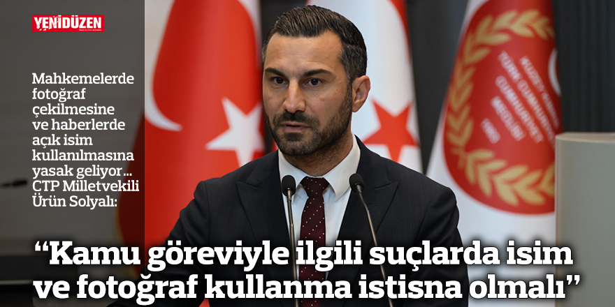 “Kamu göreviyle ilgili suçlarda isim ve fotoğraf kullanma istisna olmalı”