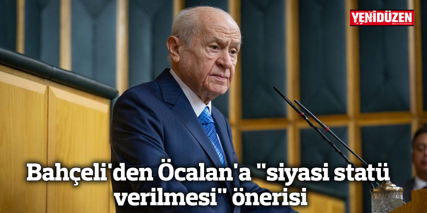 Bahçeli'den Öcalan'a "siyasi statü verilmesi" önerisi