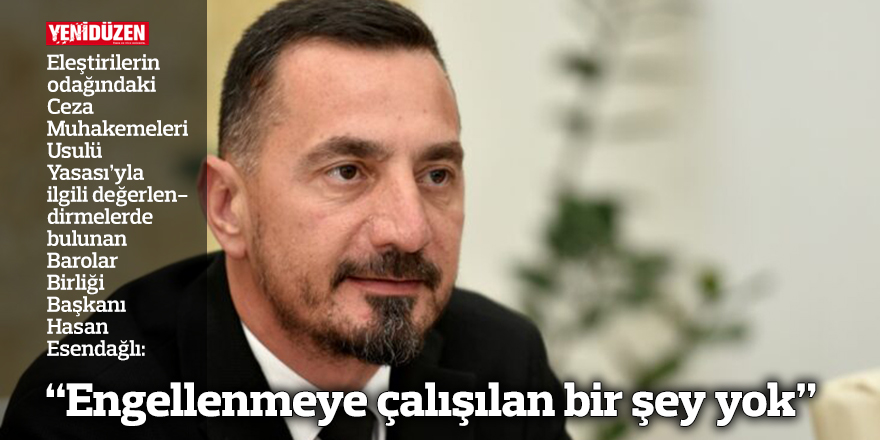 “Engellenmeye çalışılan bir şey yok”