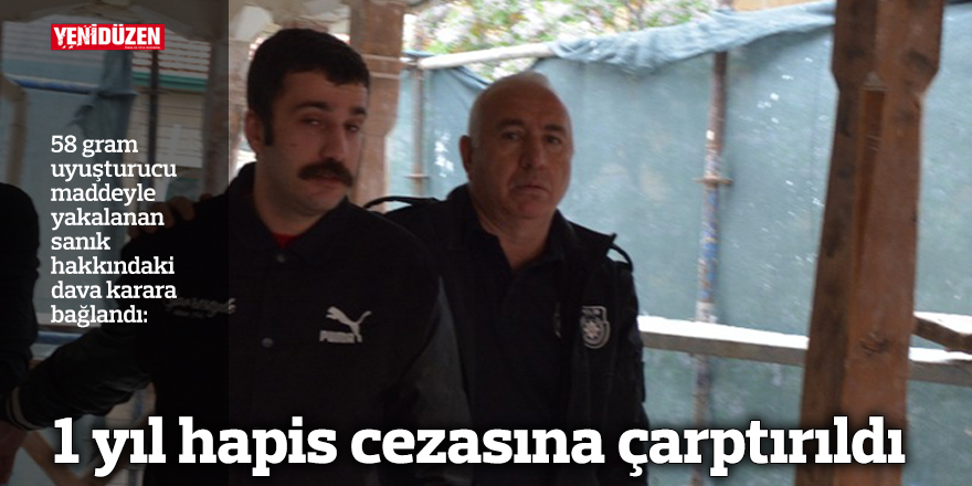 1 yıl hapis cezasına çarptırıldı