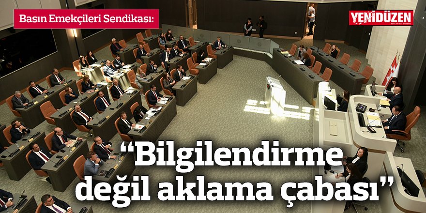 “Bilgilendirme değil aklama çabası”