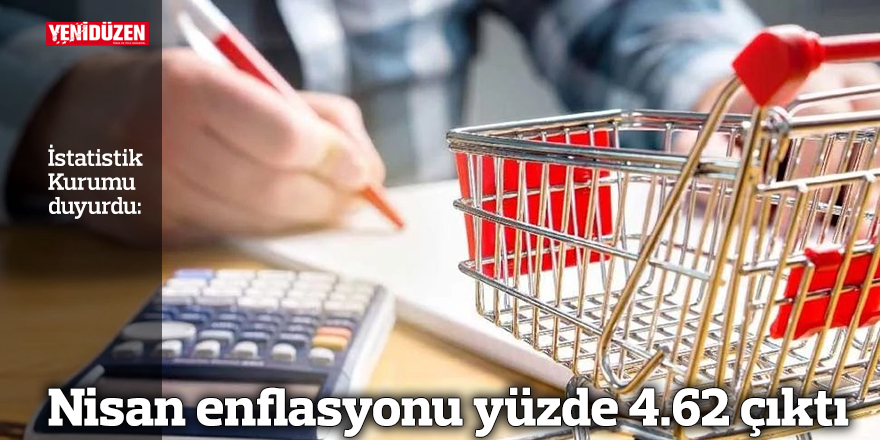 Nisan enflasyonu yüzde 4.62 çıktı