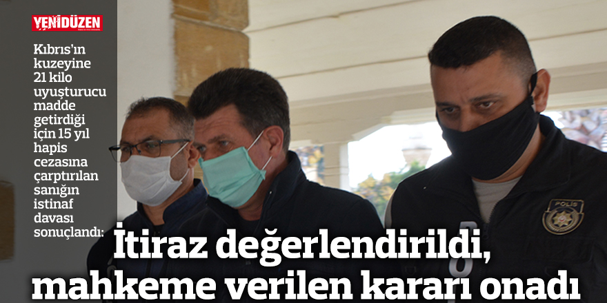 İtiraz değerlendirildi, mahkeme verilen kararı onadı