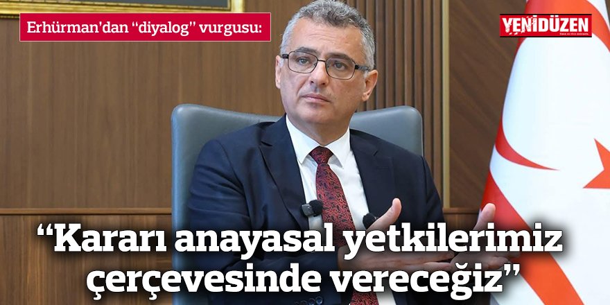 “Kararı anayasal yetkilerimiz çerçevesinde vereceğiz”