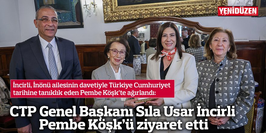 CTP Genel Başkanı Sıla Usar İncirli  Pembe Köşk’ü ziyaret etti