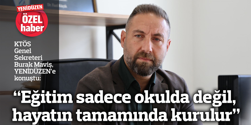 “Eğitim sadece okulda değil, hayatın tamamında kurulur”
