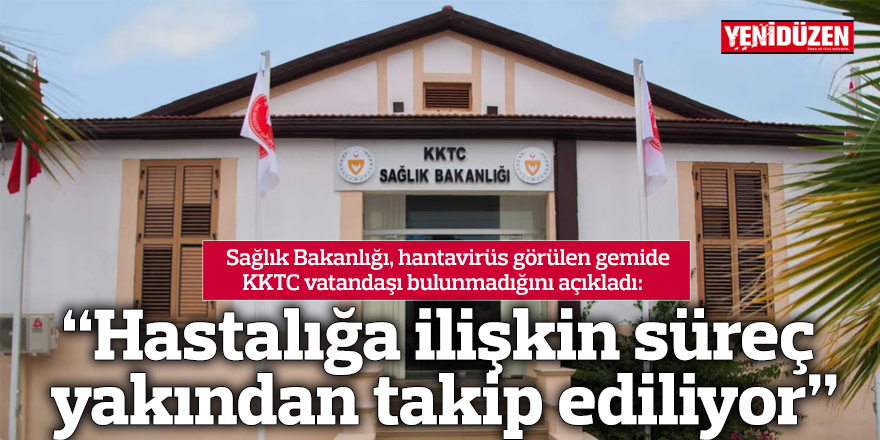 "Hantavirüs görülen gemide KKTC vatandaşı bulunmuyor"