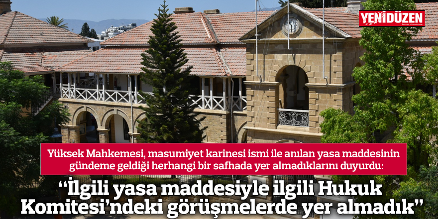 “İlgili yasa maddesiyle ilgili Hukuk Komitesi’ndeki görüşmelerde yer almadık”