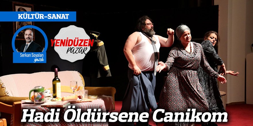 Hadi Öldürsene Canikom