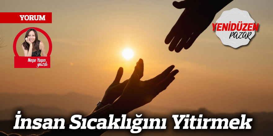 İnsan Sıcaklığını Yitirmek