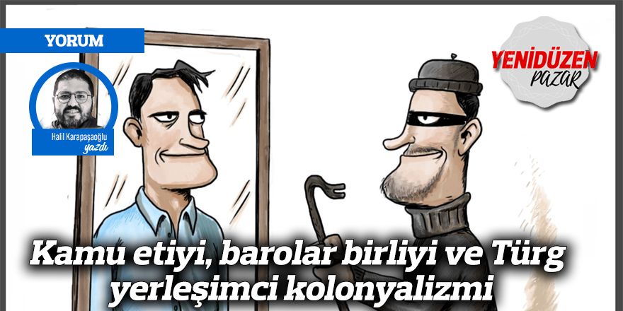 Kamu etiyi, barolar birliyi ve Türg yerleşimci kolonyalizmi