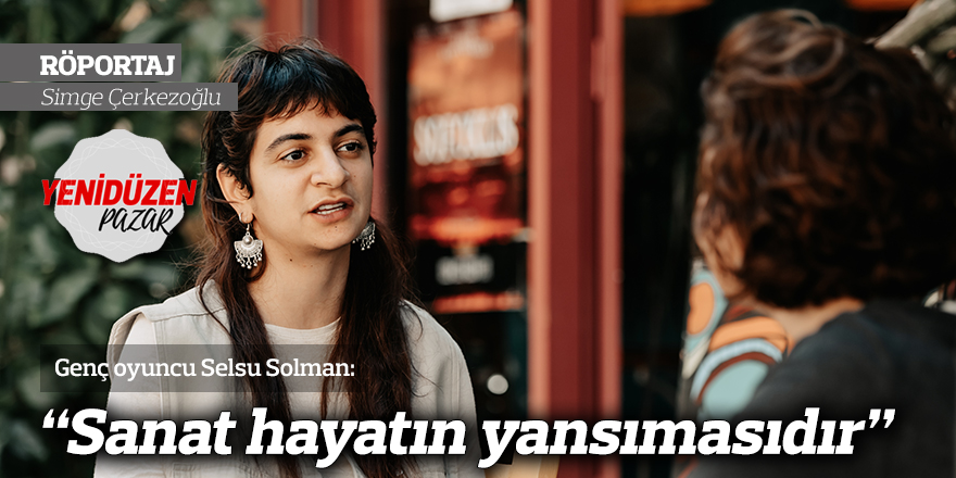 “Sanat hayatın yansımasıdır”