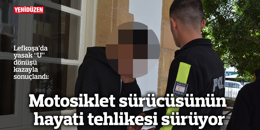 Motosiklet sürücüsünün hayati tehlikesi sürüyor