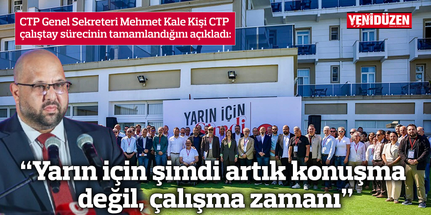 “Yarın için şimdi artık konuşma değil, çalışma zamanı”