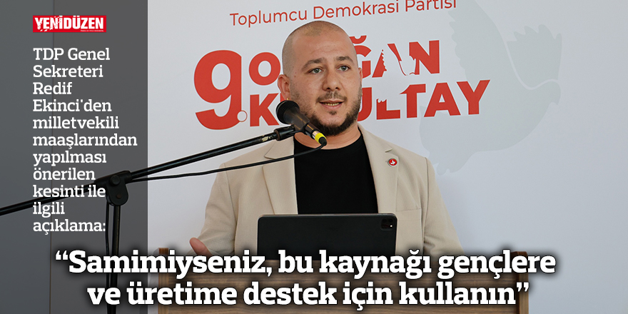 “Samimiyseniz, bu kaynağı gençlere ve üretime destek için kullanın”