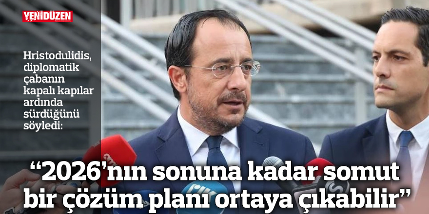 “2026’nın sonuna kadar somut bir çözüm planı ortaya çıkabilir”