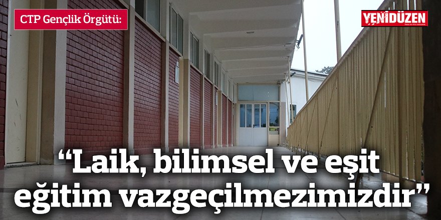 “Laik, bilimsel ve eşit eğitim vazgeçilmezimizdir”