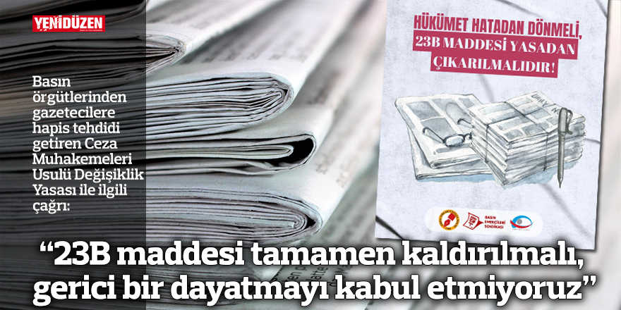“23B maddesi tamamen kaldırılmalı, gerici bir dayatmayı kabul etmiyoruz”