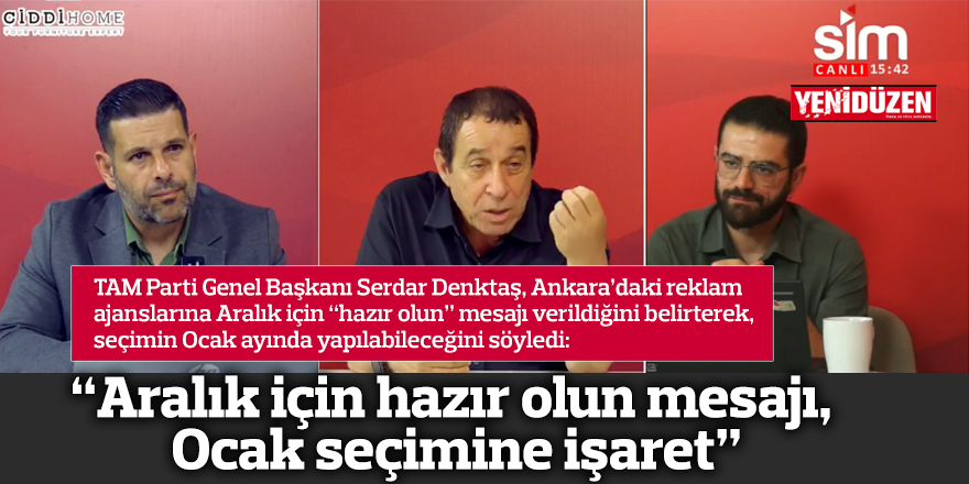 “Aralık için hazır olun mesajı, Ocak seçimine işaret”