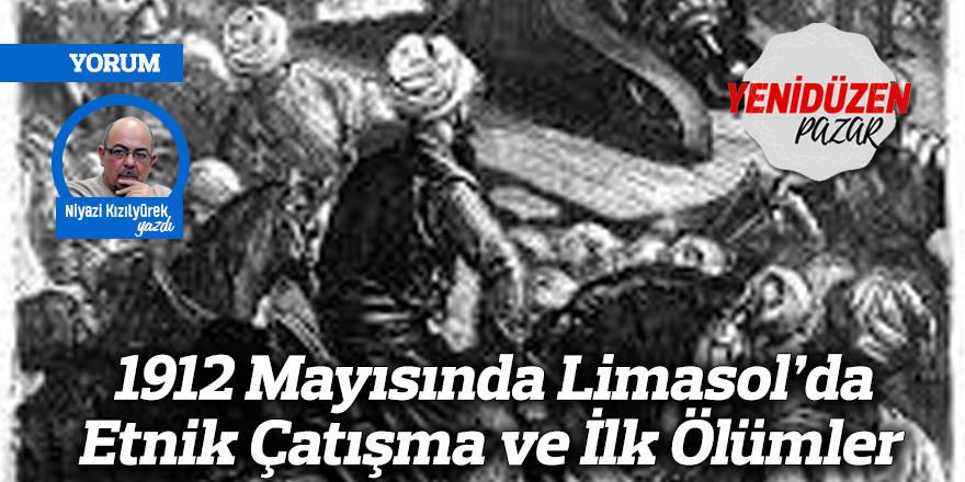 1912 Mayısında Limasol’da Etnik Çatışma ve İlk Ölümler