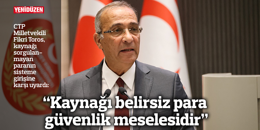 “Kaynağı belirsiz para güvenlik meselesidir”