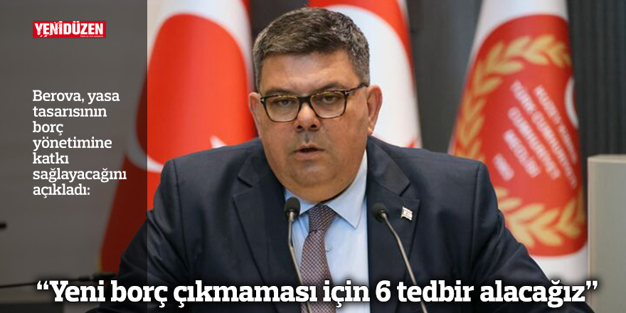 “Yeni borç çıkmaması için 6 tedbir alacağız”