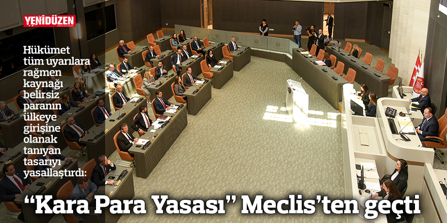 “Kara Para Yasası” Meclis’ten geçti