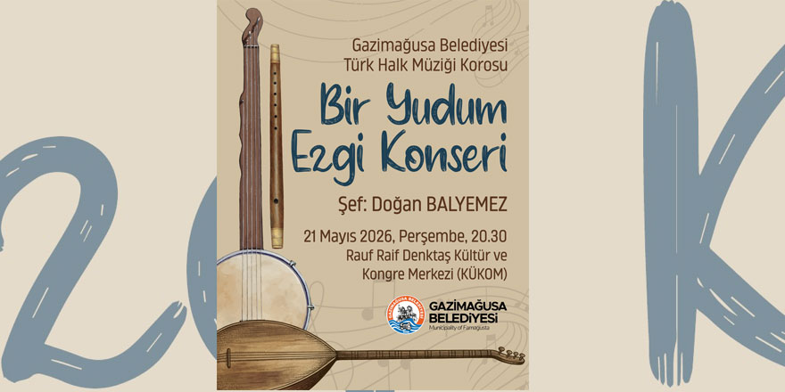 Gazimağusa Belediyesi Türk Halk Müziği Korosu “Bir Yudum Ezgi” konseri düzenliyor