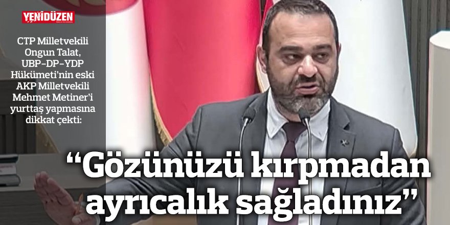 “Gözünüzü kırpmadan ayrıcalık sağladınız”