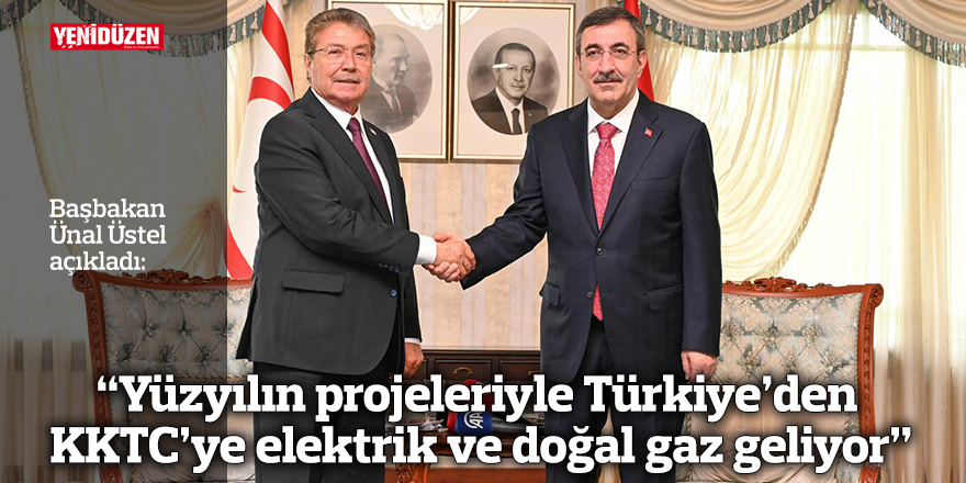 “Yüzyılın projeleriyle Türkiye’den  KKTC’ye elektrik ve doğal gaz geliyor”