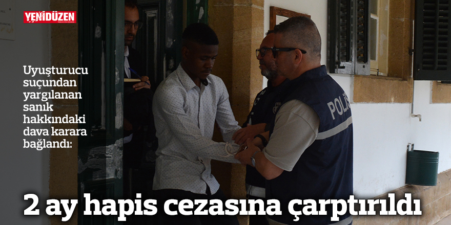 2 ay hapis cezasına çarptırıldı