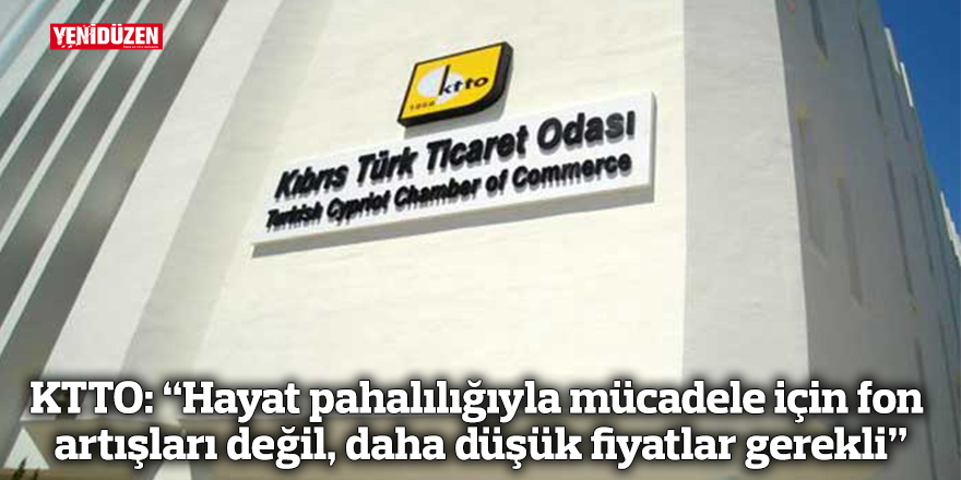 KTTO: “Hayat pahalılığıyla mücadele içi​​​​​​​n fon artışları değil, daha düşük fiyatlar gerekli”