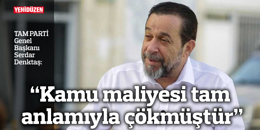 “Kamu maliyesi tam anlamıyla çökmüştür”