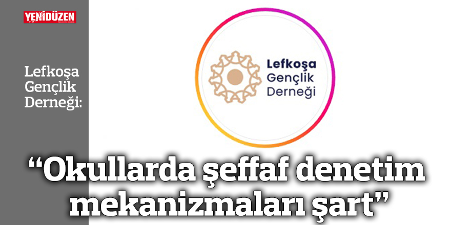 “Okullarda şeffaf denetim mekanizmaları şart”