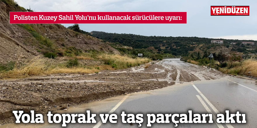 "Mersinlik - Kaplıca ana yolu arasına çamurlu toprak ve taş parçaları aktı"