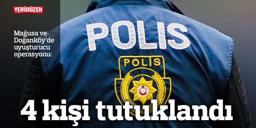 Mağusa ve Doğanköy’de uyuşturucu operasyonu