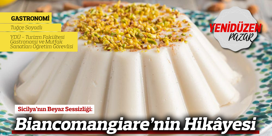 Sicilya’nın Beyaz Sessizliği: Biancomangiare’nin Hikâyesi