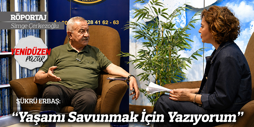 “Yaşamı Savunmak İçin Yazıyorum”