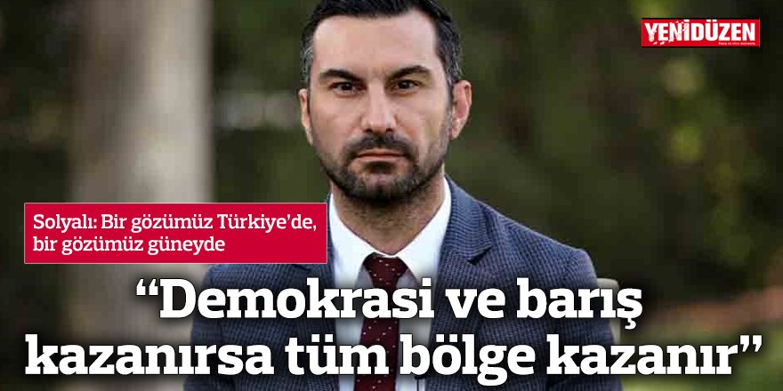 “Demokrasi ve barış kazanırsa tüm bölge kazanır”