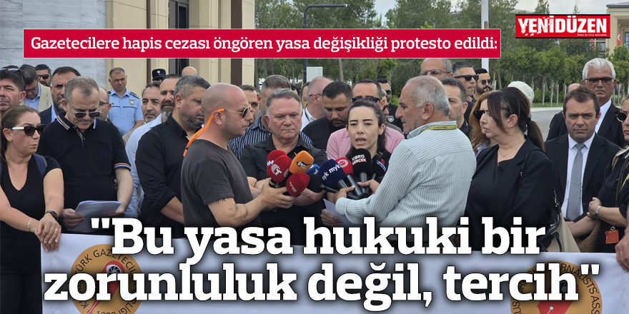 "Bu yasa hukuki bir zorunluluk değil, tercih"