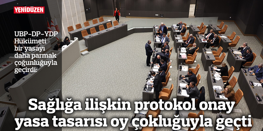 Sağlığa ilişkin protokol onay yasa tasarısı oy çokluğuyla geçti