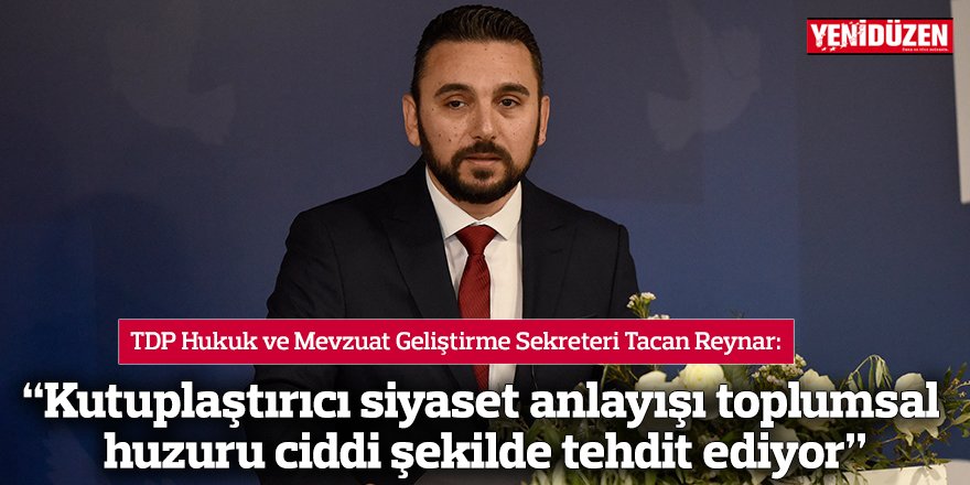 Reynar: “Kutuplaştırıcı siyaset anlayışı toplumsal huzuru ciddi şekilde tehdit ediyor”