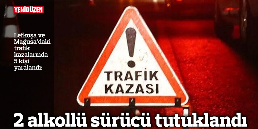 2 alkollü sürücü tutuklandı