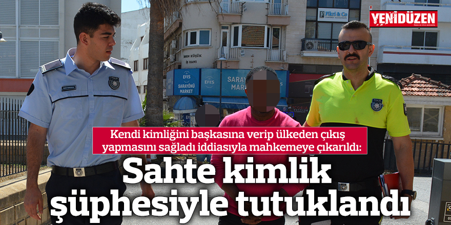 Sahte kimlik şüphesiyle tutuklandı