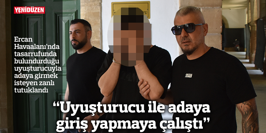 "Uyuşturucu ile adaya giriş yapmaya çalıştı"