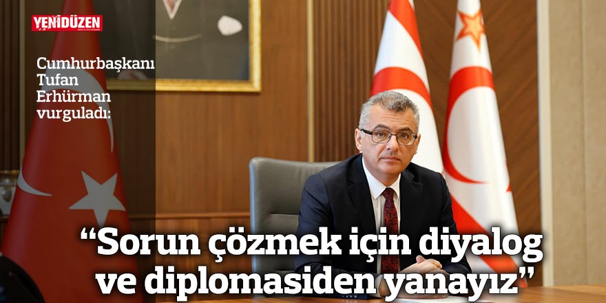 "Sorun çözmek için diyalog ve diplomasiden yanayız"