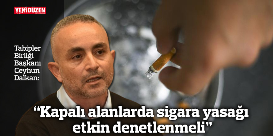 “Kapalı alanlarda sigara yasağı etkin denetlenmeli”