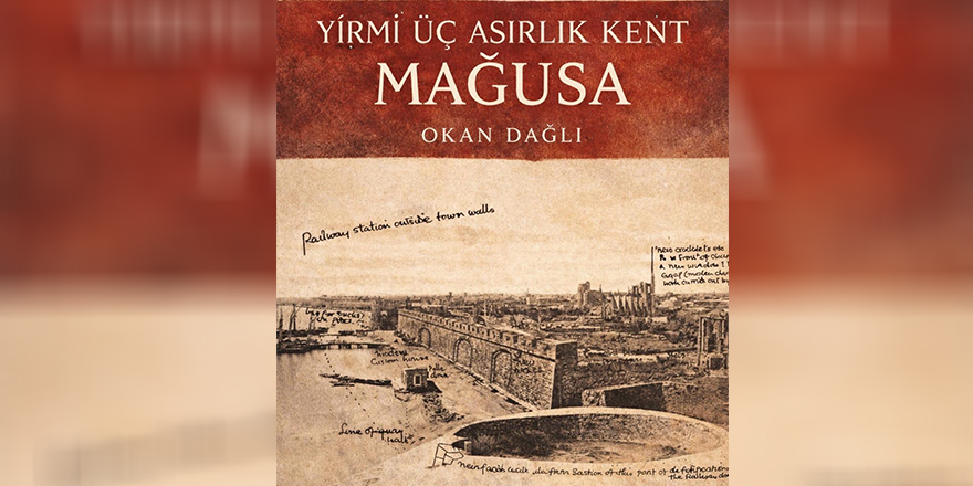 Okan Dağlı’nın “Yirmi Üç Asırlık Kent Mağusa Kitabı” tanıtılacak