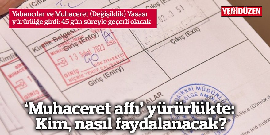 ‘Muhaceret affı’ yürürlükte: Kim, nasıl faydalanacak?